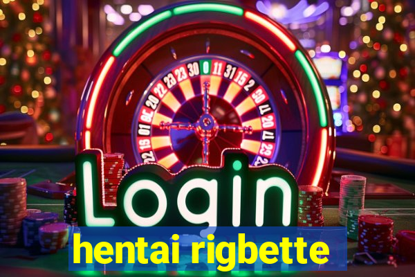 hentai rigbette